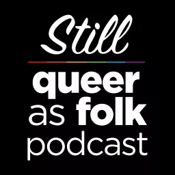 Still Queer as Folk Podcast artwork