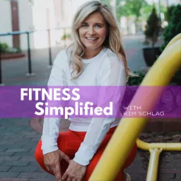 Fitness Simplified with Kim Schlag Podcast artwork
