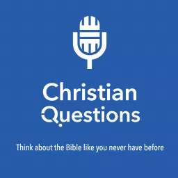 Christian Questions Bible Podcast