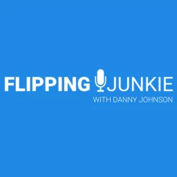 Flipping Junkie Podcast with Danny Johnson artwork
