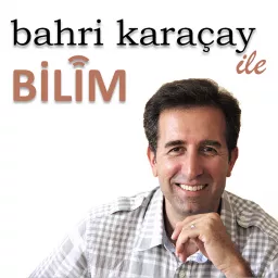 Bahri Karacay ile Bilim Podcast artwork