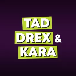 Tad Drex & Kara On-Demand Podcast artwork