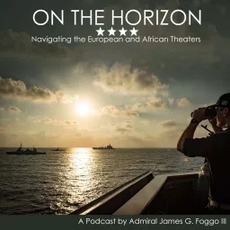 On the Horizon: Navigating the European and African Theaters Podcast artwork