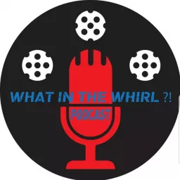 What In The Whirl? Podcast artwork