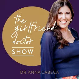 The Girlfriend Doctor w/ Dr. Anna Cabeca Podcast artwork