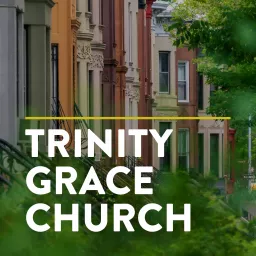 Trinity Grace Church Podcast artwork