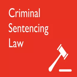 Criminal Sentencing Law Podcast artwork