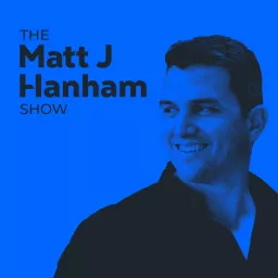 The Matt J Hanham Show Podcast artwork