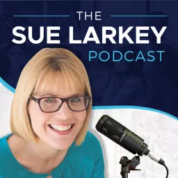 Sue Larkey Podcast artwork