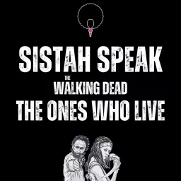 Sistah Speak: The Walking Dead Podcast artwork