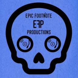 Epic Footnote Productions Podcast artwork