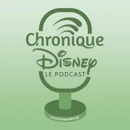 Chronique Disney - Le Podcast artwork