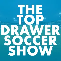 The TopDrawerSoccer Show: focus on the future with Top Drawer Soccer Podcast artwork