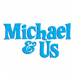 Michael and Us Podcast artwork