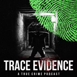 Trace Evidence Podcast artwork