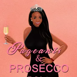 Pageants & Prosecco, The Podcast