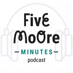 The Five Moore Minutes Podcast with Dr. Shelley Moore