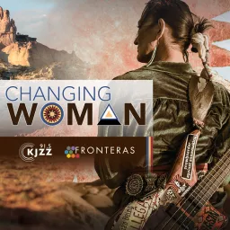 KJZZ's Fronteras Desk: Changing Woman Podcast artwork