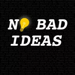 No Bad Ideas Podcast artwork