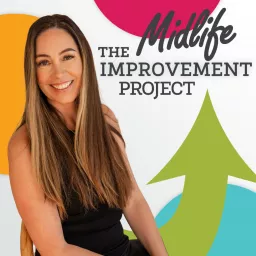 The Midlife Improvement Project - Navigating the challenges and adventures of Midlife on the way to an even better you. Podcast artwork