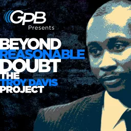 Beyond Reasonable Doubt: The Troy Davis Project Podcast artwork