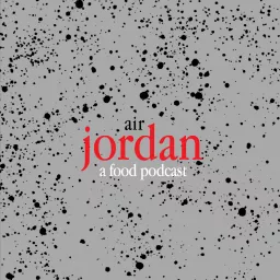 Air Jordan: A Food Podcast