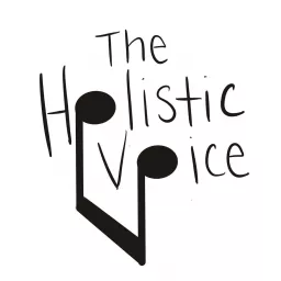 The Holistic Voice: Navigating Your Life as a Vocalist Podcast artwork