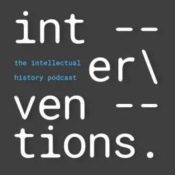 Interventions | The Intellectual History Podcast artwork