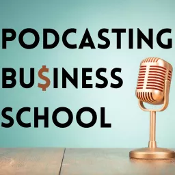 Podcasting Business School: Podcasting tips for entrepreneurs, service providers, and coaches. artwork