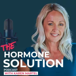 The Hormone Solution with Karen Martel Podcast artwork