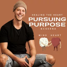 Pursuing Purpose with BC Serna Podcast artwork