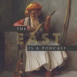 The East is a Podcast artwork