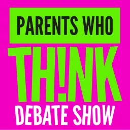 Parents Who Think Podcast artwork