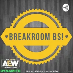 BreakRoom BS: AEW Dynamite Reviews Podcast artwork