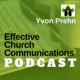 Effective Church Communications Podcast by Yvon Prehn