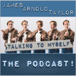 James Arnold Taylor's Talking to Myself The Podcast