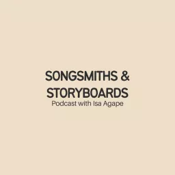 Songsmiths & Storyboards with Isa Agape Podcast artwork