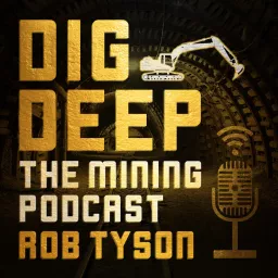 Dig Deep – The Mining Podcast Podcast