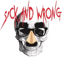 Sick and Wrong Podcast artwork