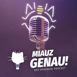 Miauz Genau! – Der deutsche Pokemon Podcast