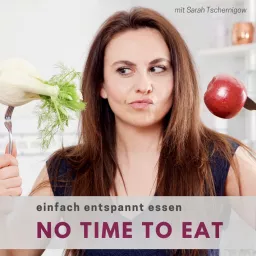 NO TIME TO EAT - Ernährung für Menschen mit wenig Zeit Podcast artwork