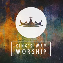 King's Way Worship Podcast artwork