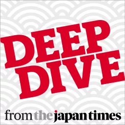 Deep Dive from The Japan Times Podcast artwork