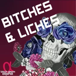 Bitches & Liches Podcast artwork