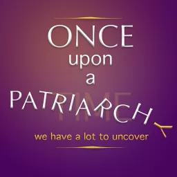 Once Upon a Patriarchy Podcast artwork