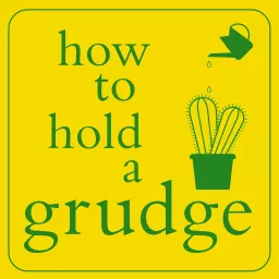 How To Hold A Grudge Podcast artwork