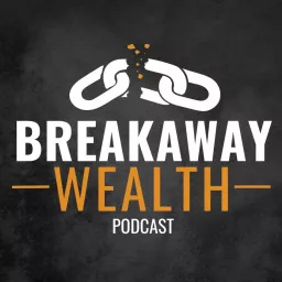 Breakaway Wealth Podcast