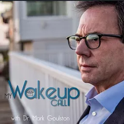 My Wakeup Call with Dr. Mark Goulston Podcast artwork