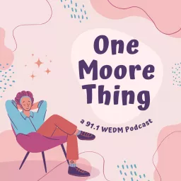 91.1 WEDM presents One Moore Thing Podcast artwork