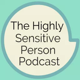 The Highly Sensitive Person Podcast artwork
